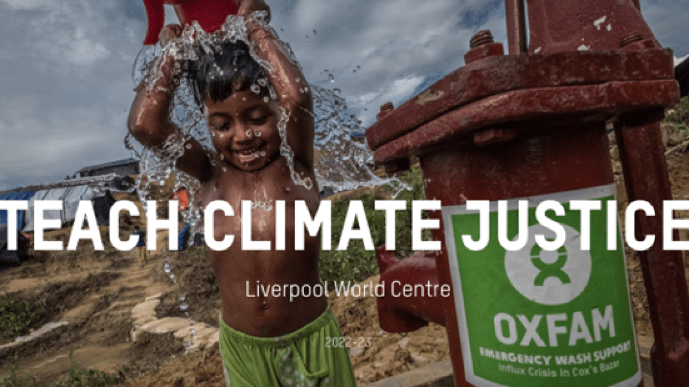 In the background a child pours water over his head from an Oxfam hand pump. In the foreground the words Teach Climate Justice Liverpool World Centre 2022-23